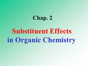 高等有机化学之有机化学中的取代基效应.ppt