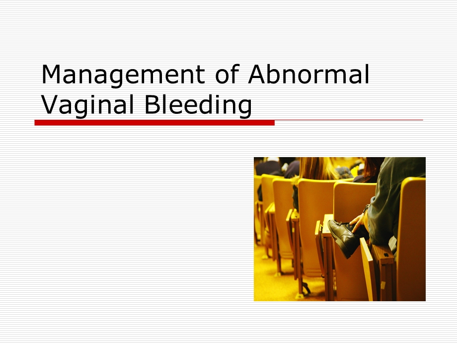 Management Of Abnormal Vaginal Bleeding.ppt.ppt_第1页